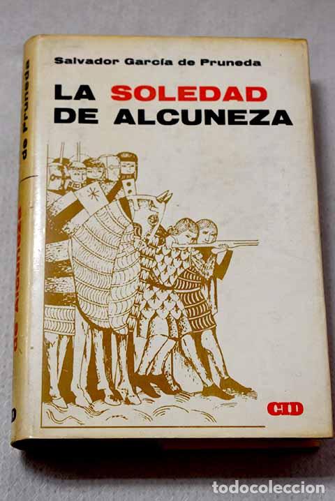 Libros: La soledad de Alcuneza: Historia de espuela y de espada.- Garc&iacute;a de Pruneda, Salvador