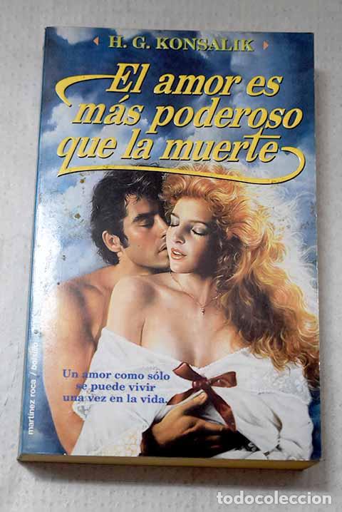 Libros: El amor es m&aacute;s poderoso que la muerte.- Konsalik, Heinz G.