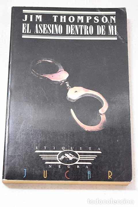 Libros: El asesino dentro de mi.- Thompson, Jim