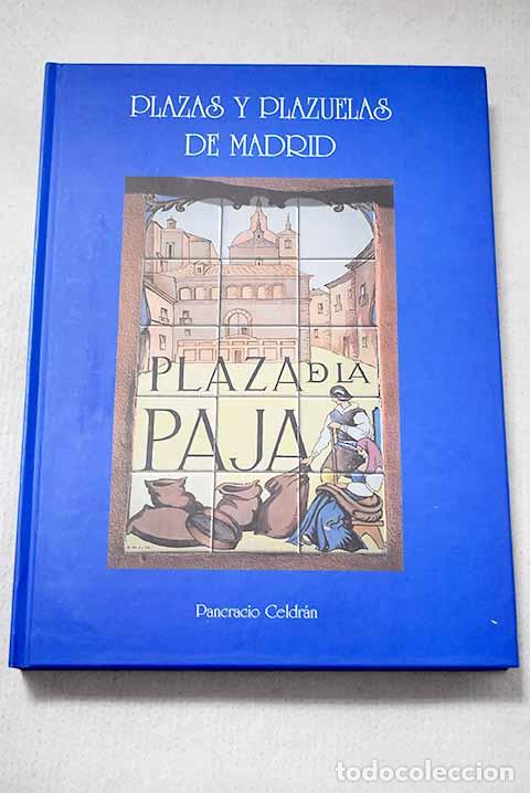 Libros: Plazas y plazuelas de Madrid.- Celdr&aacute;n Gom&aacute;riz, Pancracio