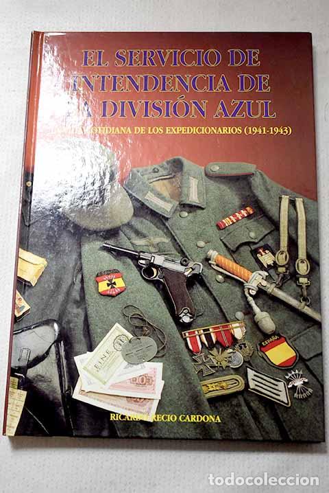 Libros: El servicio de intendencia de la Divisi&oacute;n Azul : la vida cotidiana de los expedicionarios (1941-1943