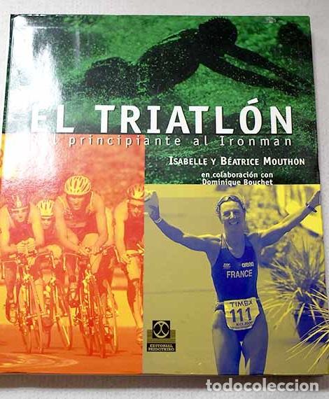Libros: El triatl&oacute;n: del principiante al ironman.- Mouthon, Isabelle