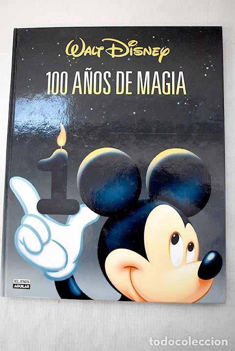 Libros: Walt Disney, 100 a&ntilde;os de magia.- Gasca, Luis