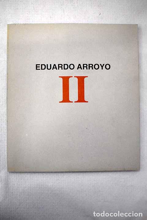 Libros: Eduardo Arroyo, Tomo II.- Arroyo, Eduardo