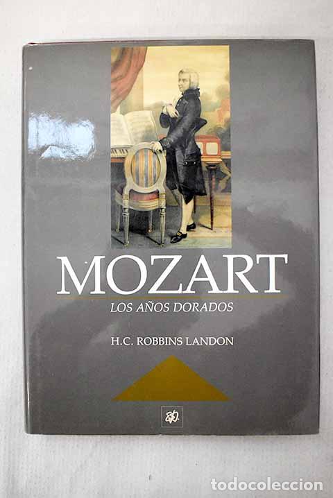 Libros: Mozart: los a&ntilde;os dorados, 1781-1791.- Landon, H. C. Robbins