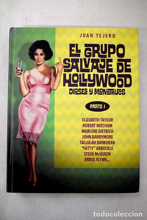 Libros: El grupo salvaje de Hollywood: dioses y monstruos, Tomo I.- Tejero, Juan