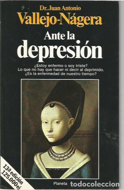 Libros: ANTE LA DEPRESION DR JUAN ANTONIO VALLEJO NAGERA PLANETA