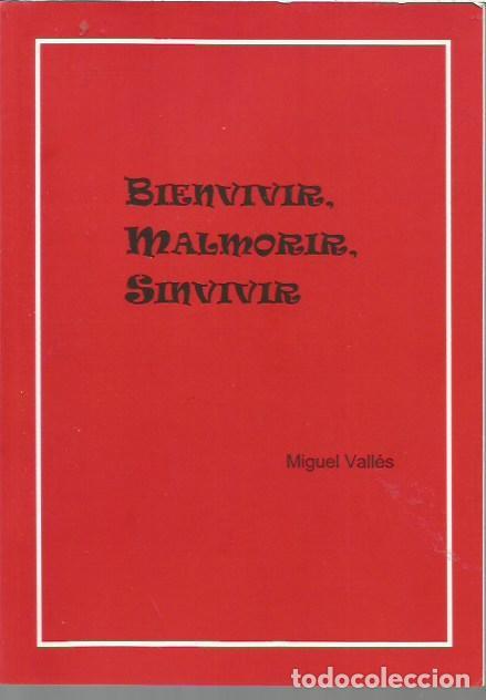 Libros: BIENVIVIR MALMORIR SINVIVIR MIGUEL VALLES