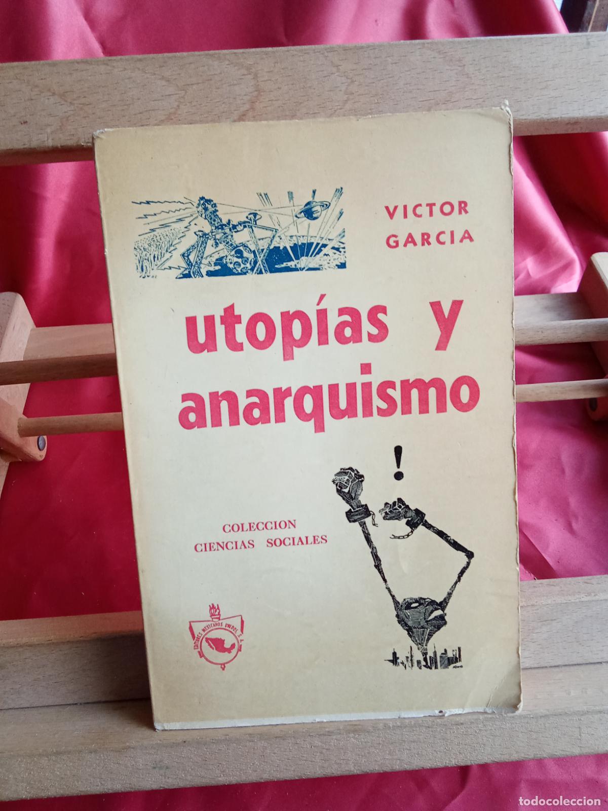 Libros: Utop&iacute;as y anarquismo. Victor Garc&iacute;a L.4898-2645