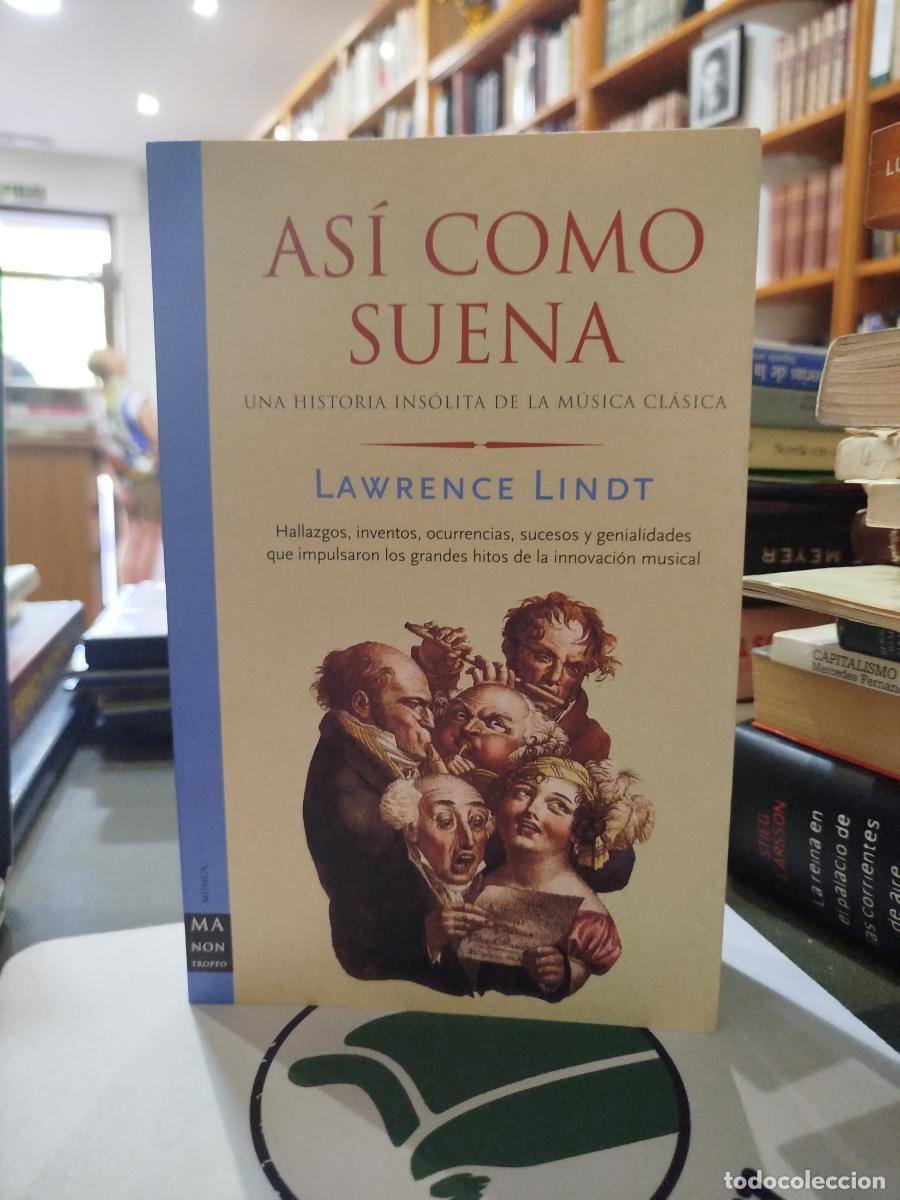 Libros: As&iacute; como suena: una historia ins&oacute;lita de la m&uacute;sica cl&aacute;sica - Lindt, Lawrence