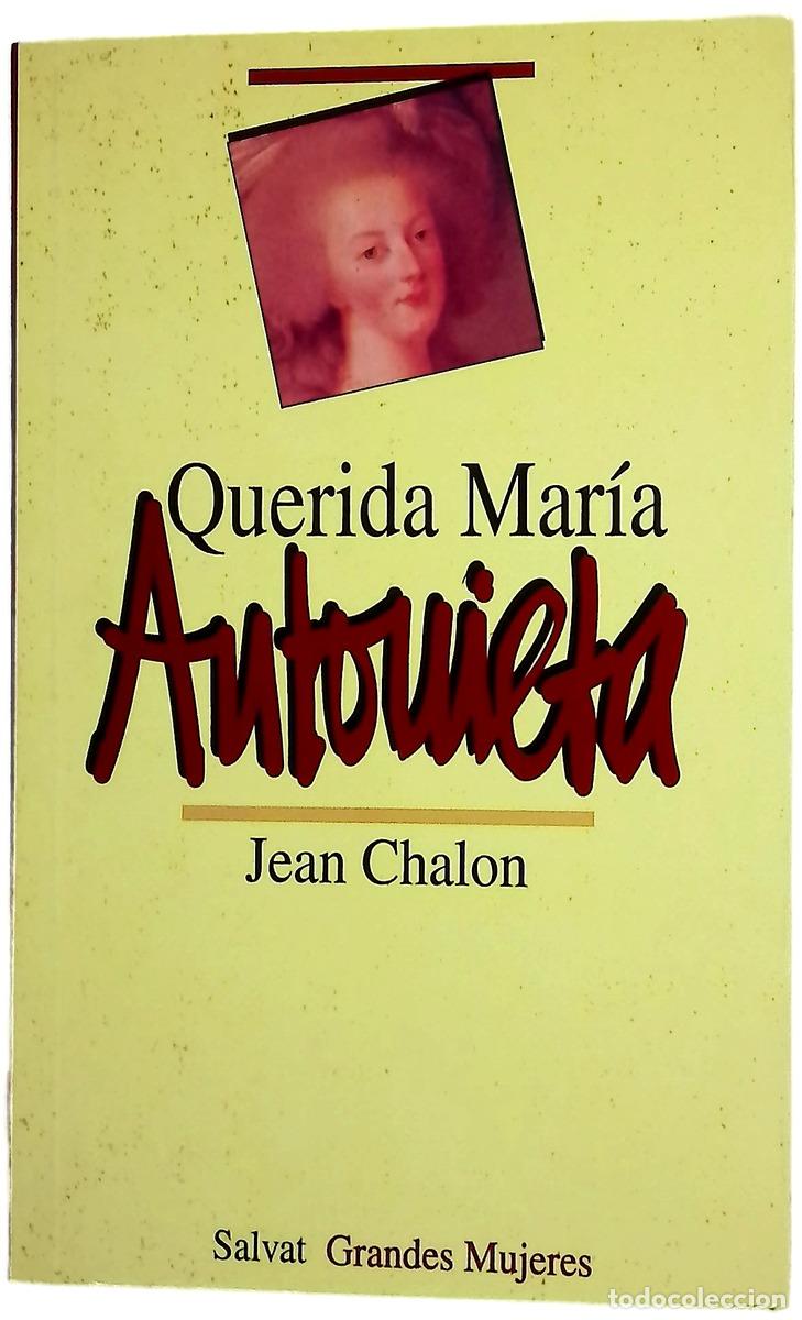 Libros: Querida Mar&iacute;a Antonieta - Chalon, Jean