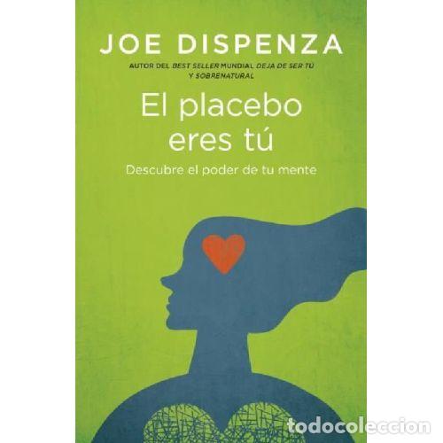 Libros: EL PLACEBO ERES T&Uacute; - DISPENZA, JOE