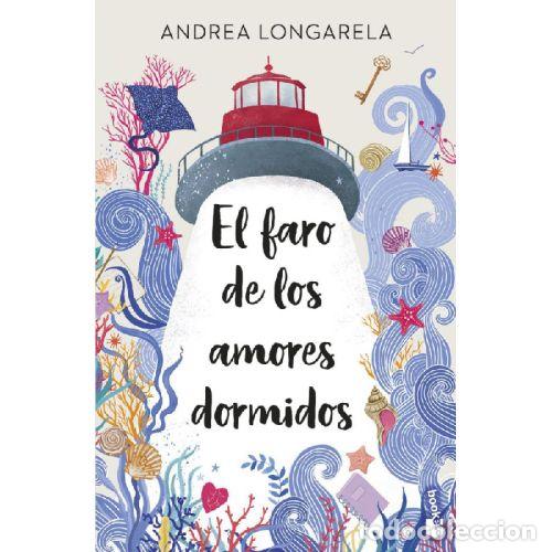 Libros: EL FARO DE LOS AMORES DORMIDOS - LONGARELA, ANDREA