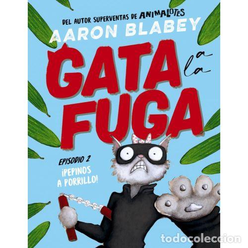 B&uuml;cher: GATA A LA FUGA 2. &iexcl;PEPINOS A PORRILLO! - BLABEY, AARON