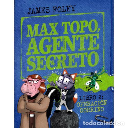 B&uuml;cher: MAX TOPO, AGENTE SECRETO. LIBRO 2. OPERACI&Oacute;N GORRINO - FOLEY, JAMES