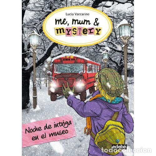 Livres: ME, MUM & MYSTERY 10. NOCHE DE INTRIGA EN EL MUSEO - VACCARINO, LUCIA