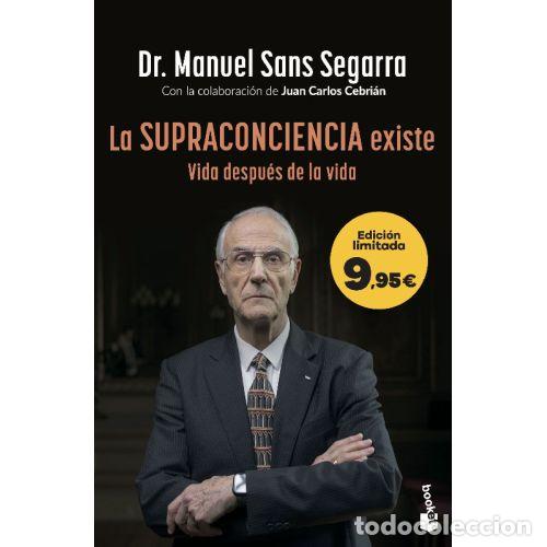 Libros: LA SUPRACONCIENCIA EXISTE - DR MANUEL SANS SEGARRA/JUAN CARLOS CEBRI