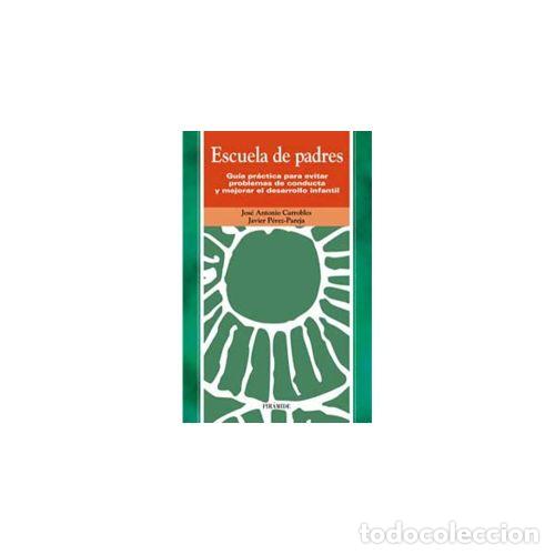 books: ESCUELA DE PADRES - CARROBLES, JOS&Eacute; ANTONIO Y P&Eacute;REZ-PAREJA, JAVIER
