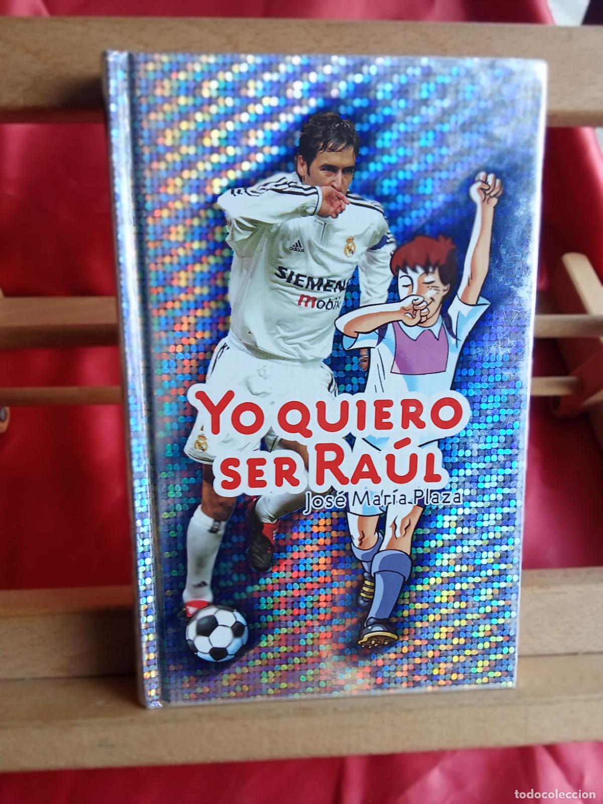 Libros: Yo quiero ser Ra&uacute;l. Jos&eacute; Mar&iacute;a Plaza L.4898-2676