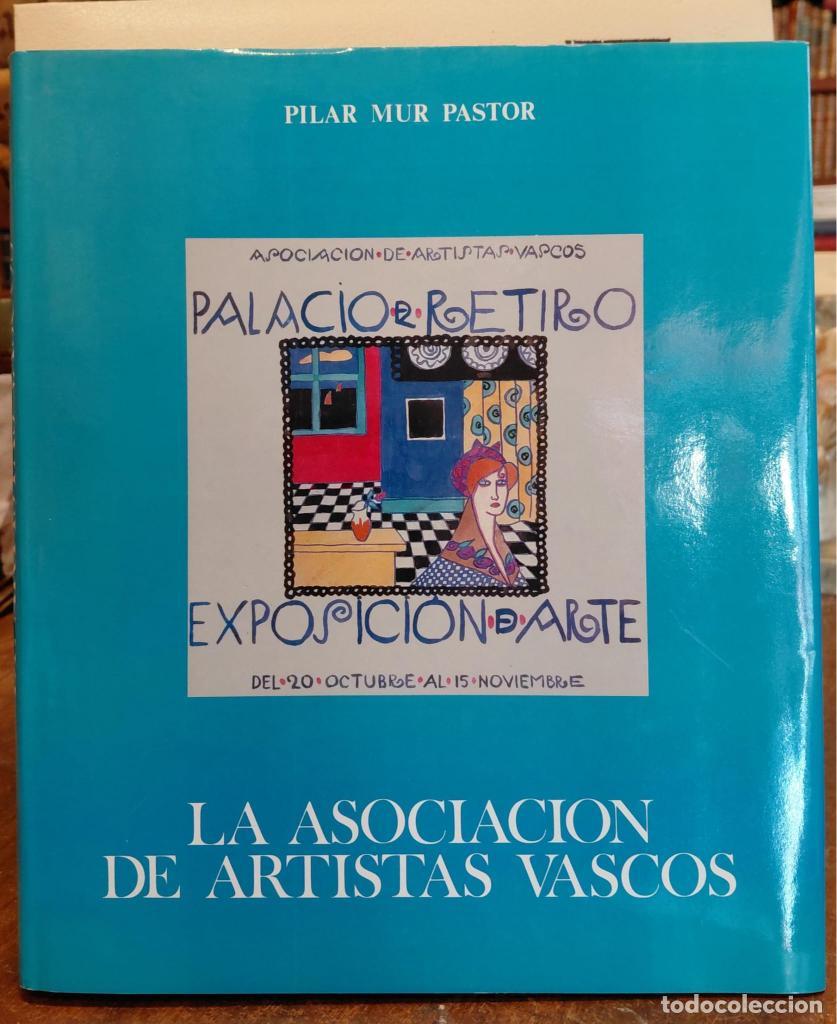 Libros: LA ASOCIACION DE ARTISTAS VASCOS. - MUR PASTOR, Pilar.