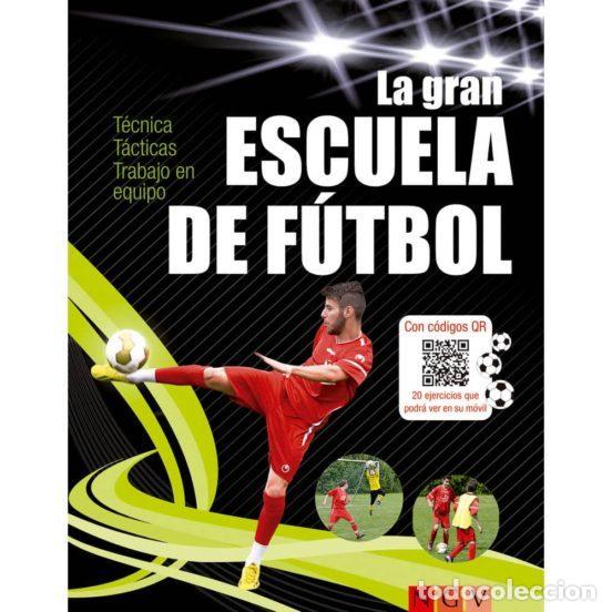 Libros: La gran escuela de f&uacute;tbol: T&eacute;cnica, t&aacute;cticas, trabajo en equipo
