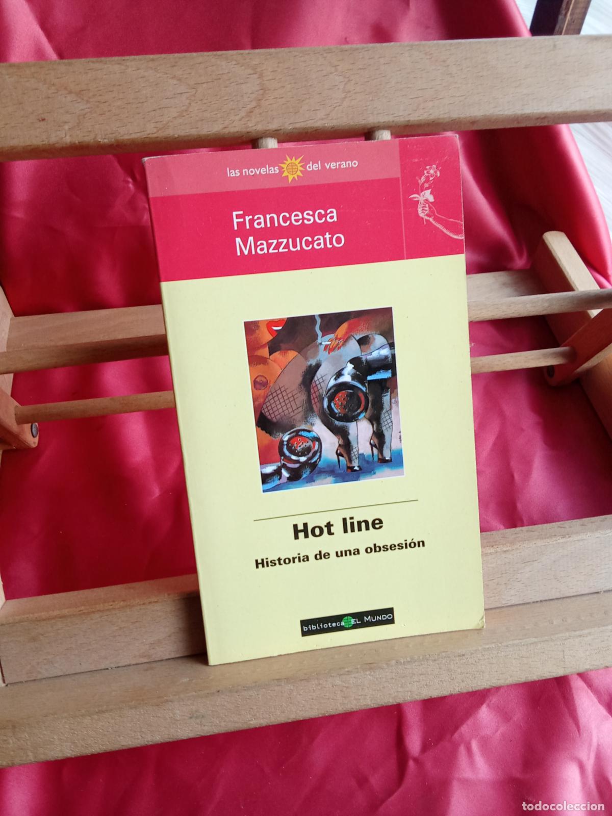 Libros: Hot line, historia de una obsesi&oacute;n. Francesca Mazzucato L.4898-2708