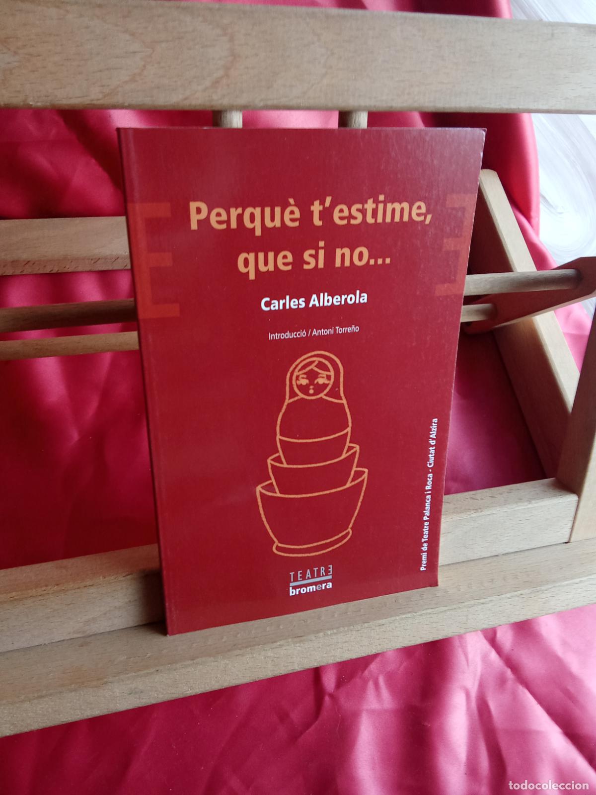 Libros: Perqu&egrave; t'estime que si no... Carles Alberola L.4898-2712