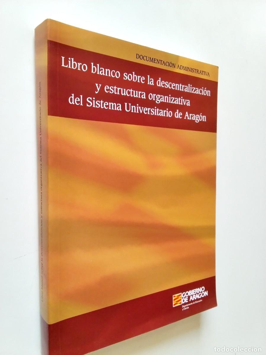 books: VV. AA. - Libro blanco sobre la descentralizaci&oacute;n y estructura organizativa del Sistema Universitari