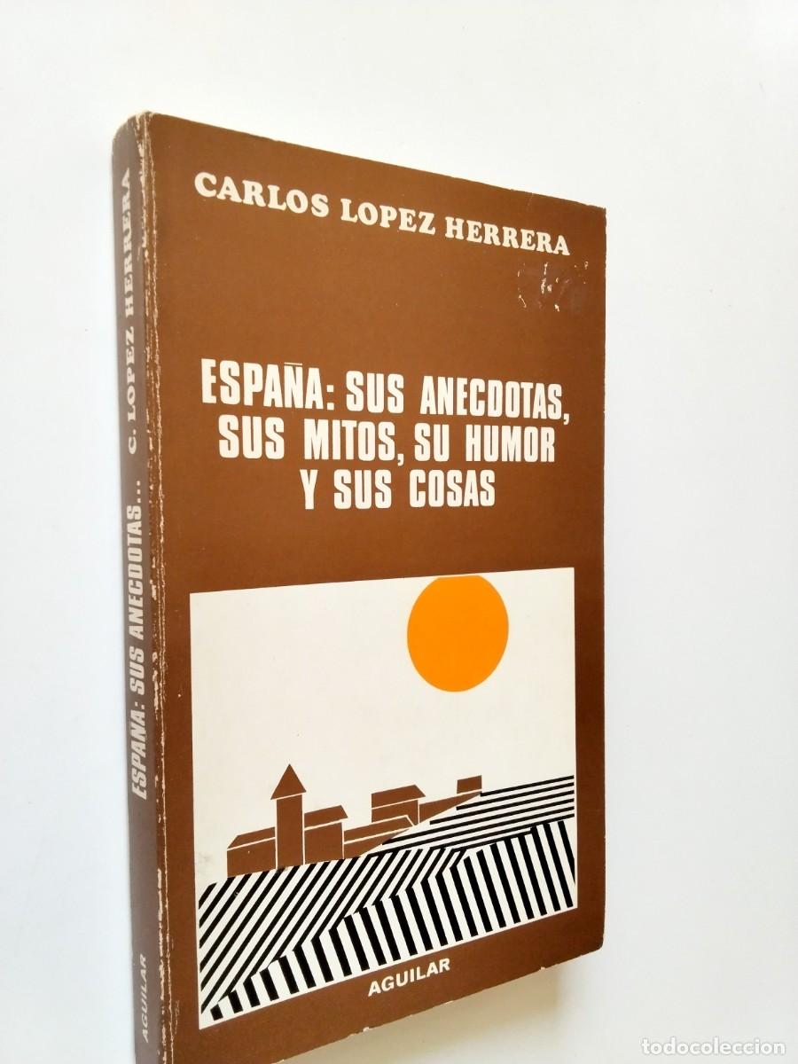 books: Carlos L&oacute;pez Herrera - Espa&ntilde;a: sus an&eacute;cdotas, sus mitos, su humor y sus cosas