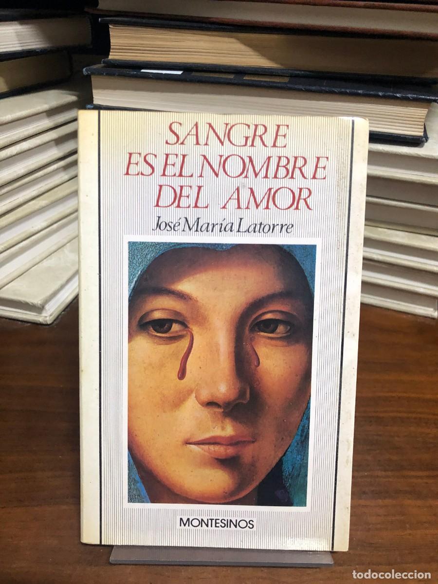 Libros: Sangre es el nombre del amor Jos&eacute; Mar&iacute;a Latorre