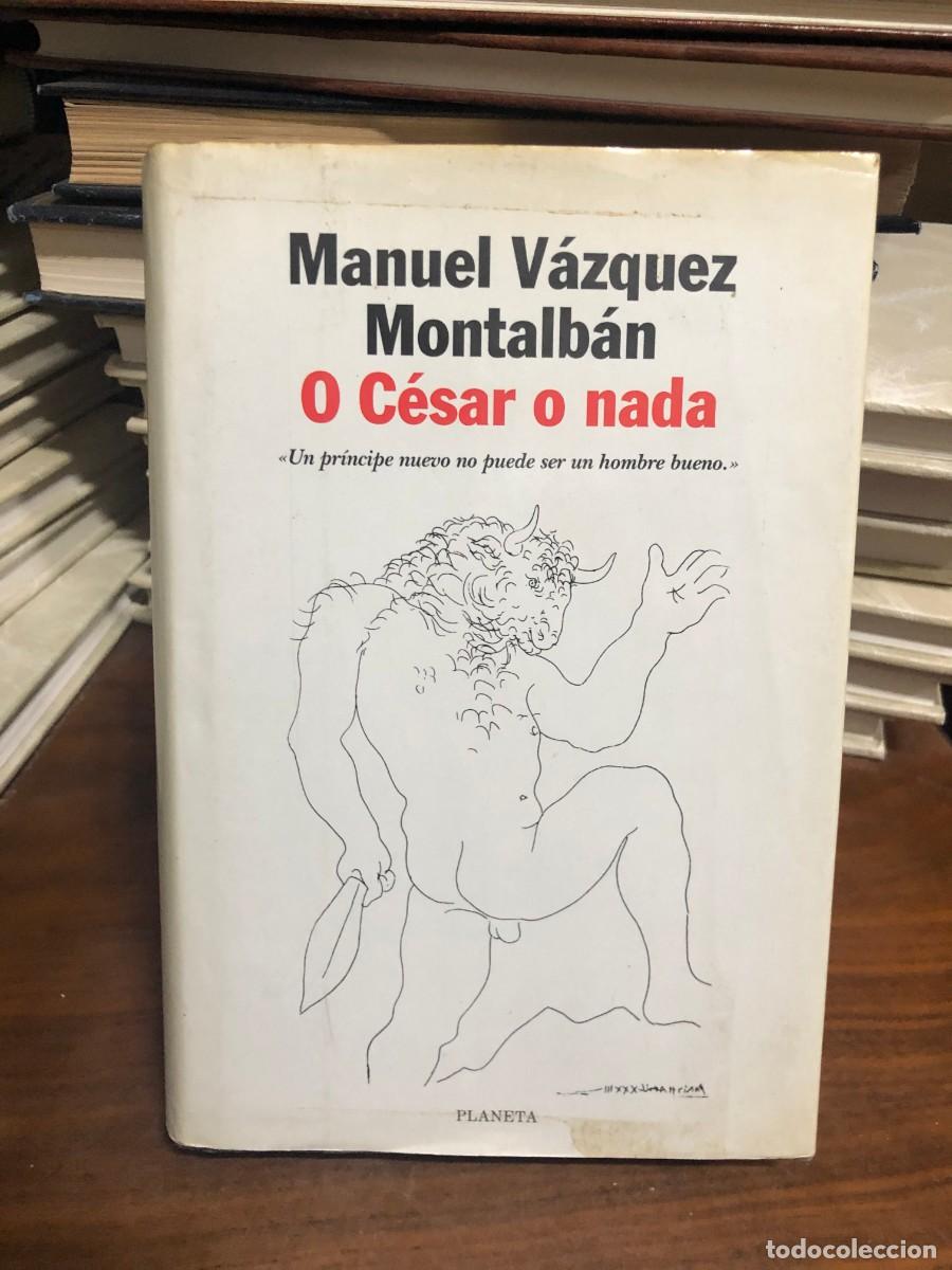 Libros: O C&eacute;sar o nada Manuel V&aacute;zquez Montalb&aacute;n