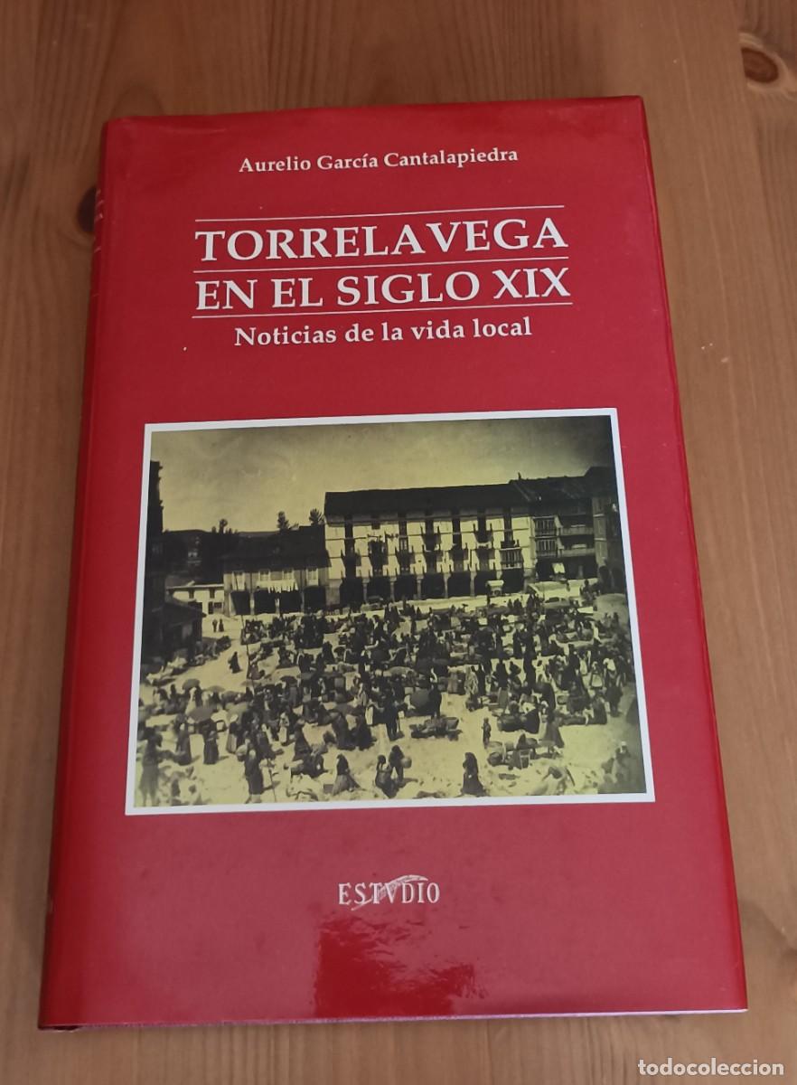 Libros: TORRELAVEGA EN EL SIGLO XIX - AURELIO GARCIA CANTALAPIEDRA