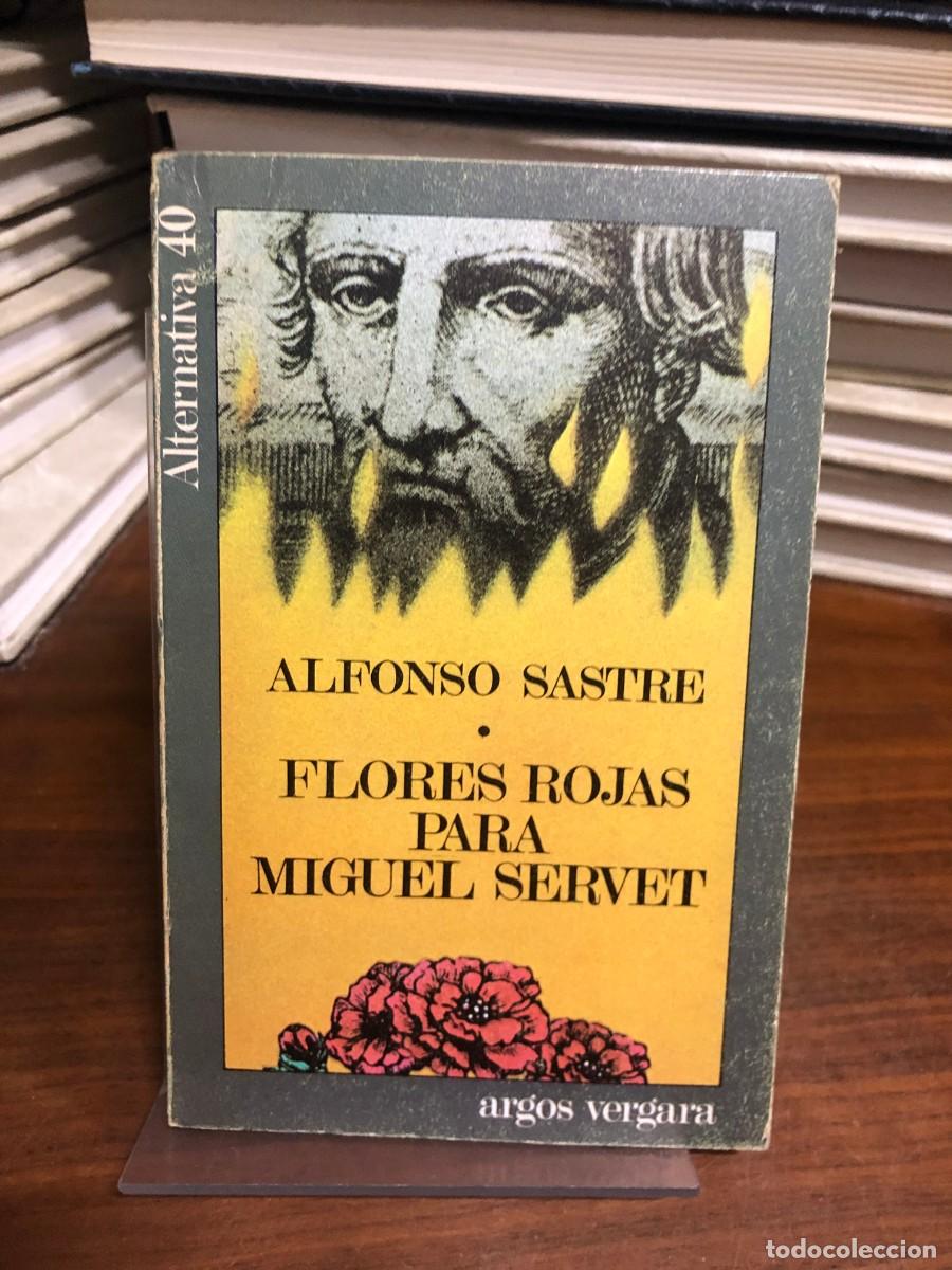 Libros: Flores rojas para Miguel Servet Alfonso Sastre