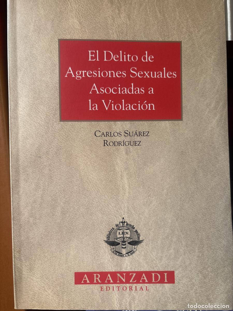 Libros: EL DELITO DE AGRESIONES SEXUALES ASOCIADAS A LA VIOLACION - CARLOS SUAREZ RODRIGUEZ TDK236