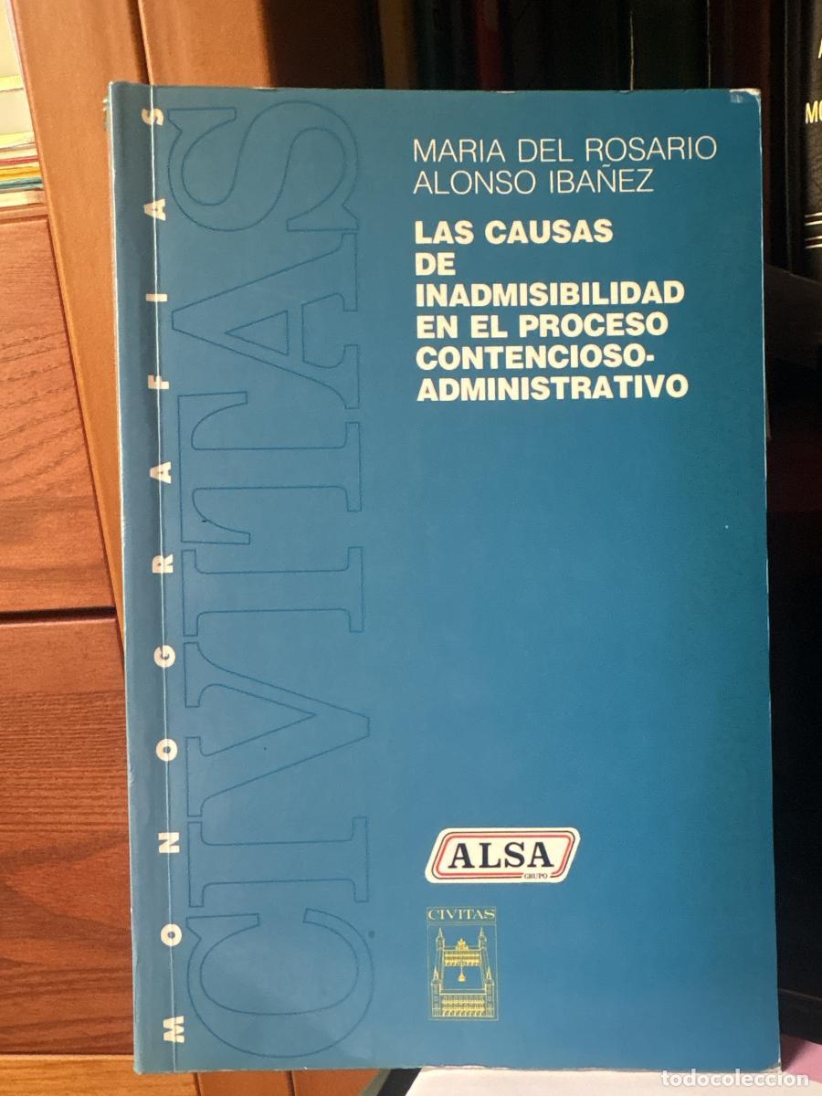 Libros: LAS CAUSAS DE INADMISIBILIDAD EN EL PROCESO CONTENCIOSO- ADMINISTRATIVO - M.&ordf; del Rosario ALONSO IB&Aacute;