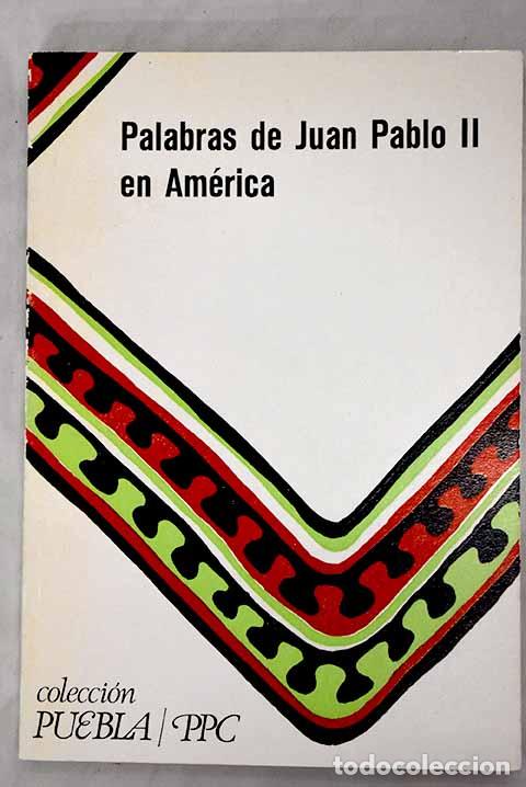 Libros: Palabras de Juan Pablo II en Am&eacute;rica.- Juan Pablo II