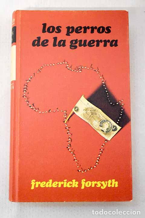 Libros: Los perros de la Guerra.- FORSYTH, Frederick