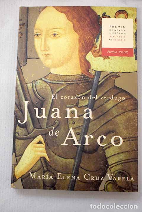 Libros: Juana de Arco: el coraz&oacute;n del verdugo.- Cruz Varela, Mar&iacute;a Elena