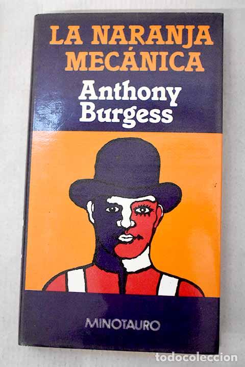 Libri di seconda mano: La naranja mec&aacute;nica: Burgess, Anthony.- Burgess, Anthony