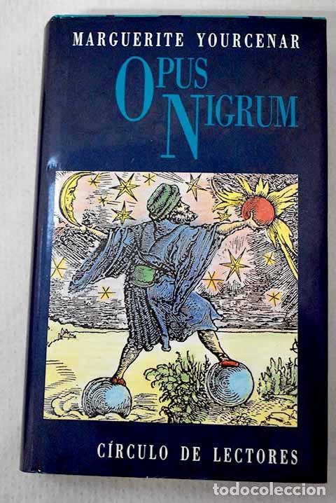 Libri di seconda mano: Opus nigrum: Yourcenar, Marguerite.- Yourcenar, Marguerite