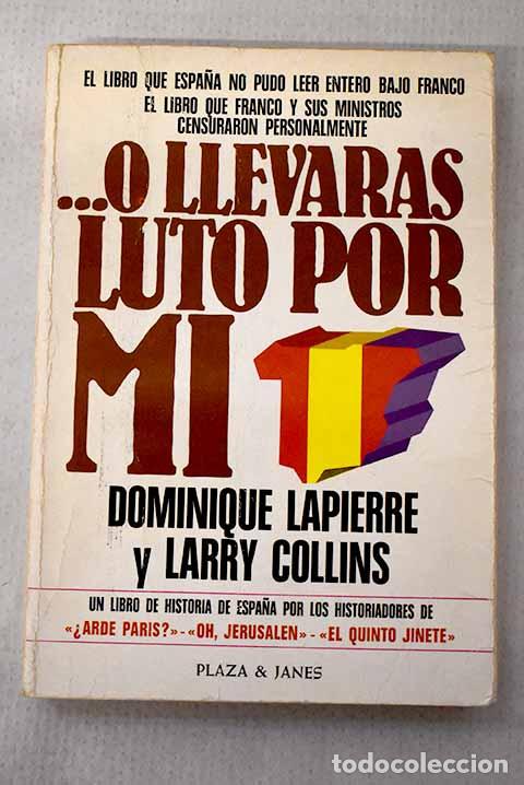 Libri di seconda mano: O llevar&aacute;s luto por m&iacute;.- Lapierre, Dominique