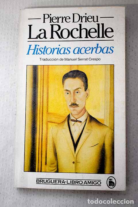 Libri di seconda mano: Historias acerbas: Drieu La Rochelle, Pierre.- Drieu La Rochelle, Pierre