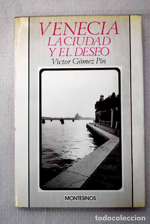 Livros em segunda m&atilde;o: Venecia, la ciudad y el deseo.- G&oacute;mez Pin, V&iacute;ctor