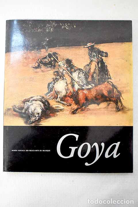 Libros: Goya: Mus&eacute;es royaux des beaux-arts de Belgique, Bruxelles, 26 septembre-22 d&eacute;cembre 1985