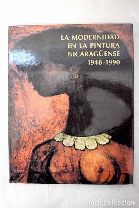 Libros: La modernidad en la pintura nicaraguense, 1948-1990.- Torres, Mar&iacute;a Dolores G.