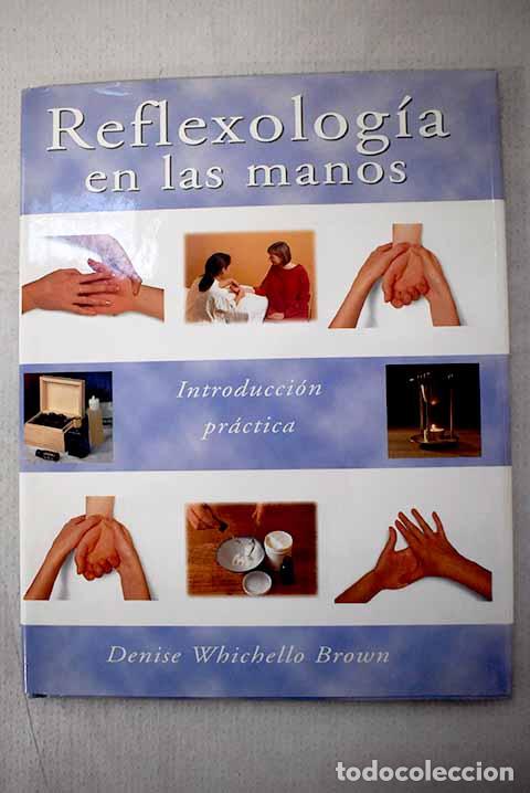 Libros: Reflexolog&iacute;a en las manos.- Brown, Denise Whichello