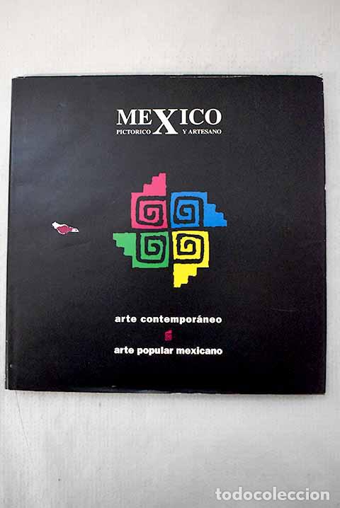 Libros: M&eacute;xico pict&oacute;rico y artesano: arte contempor&aacute;neo, arte popular mexicano : mayo 31-julio 16, 1995