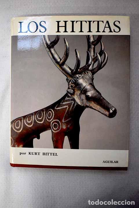 B&uuml;cher: Los hititas: Bittel, Kurt.- Bittel, Kurt
