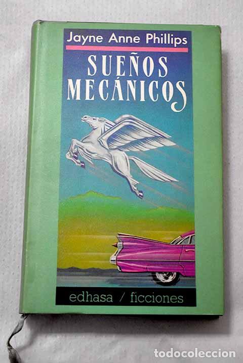 Libros: Sue&ntilde;os mec&aacute;nicos: Phillips, Jayne Anne.- Phillips, Jayne Anne