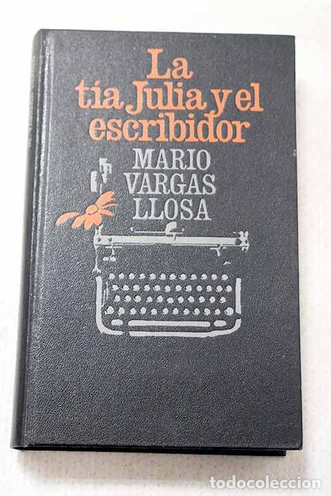 Livres: La tia Julia y el escribidor.- Vargas Llosa, Mario